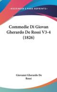 Commedie Di Giovan Gherardo de Rossi V3-4 (1826) di Giovanni Gherardo De Rossi edito da Kessinger Publishing