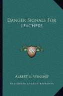 Danger Signals for Teachers di Albert Edward Winship edito da Kessinger Publishing