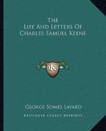 The Life and Letters of Charles Samuel Keene di George Somes Layard edito da Kessinger Publishing