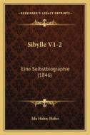 Sibylle V1-2: Eine Selbstbiographie (1846) di Ida Hahn-Hahn edito da Kessinger Publishing