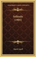 Solitudo (1905) di Sigurd Agrell edito da Kessinger Publishing