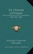 de L'Empire Ottoman: de Ses Nations Et de Sa Dynastie, 1841-1845 (1845) di Auguste Chauvin-Beillard edito da Kessinger Publishing