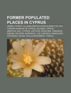 Former Populated Places In Cyprus: Greek di Source Wikipedia edito da Books LLC, Wiki Series