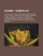 Ogame - Gameplay: Activity Star, Attack, di Source Wikia edito da Books LLC, Wiki Series