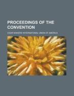 Proceedings of the Convention di Cigar Makers America edito da Rarebooksclub.com