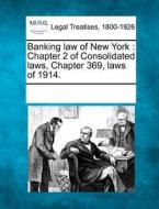 Chapter 2 Of Consolidated Laws, Chapter 369, Laws Of 1914. edito da Gale, Making Of Modern Law