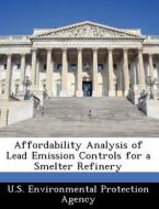 Affordability Analysis Of Lead Emission Controls For A Smelter Refinery edito da Bibliogov