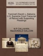 Trammell (david) V. Alabama U.s. Supreme Court Transcript Of Record With Supporting Pleadings di N P Callahan, MacDonald Gallion edito da Gale, U.s. Supreme Court Records