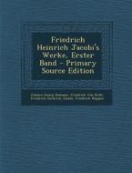 Friedrich Heinrich Jacobi's Werke, Erster Band di Johann Georg Hamann, Friedrich Von Roth, Friedrich Heinrich Jacobi edito da Nabu Press