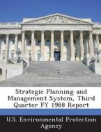 Strategic Planning And Management System, Third Quarter Fy 1988 Report edito da Bibliogov