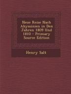 Neue Reise Nach Abyssinien in Den Jahren 1809 Und 1810 - Primary Source Edition di Henry Salt edito da Nabu Press