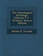 The Genealogical Exchange, Volumes 1-7 - Primary Source Edition di Natalie R. Fernald edito da Nabu Press