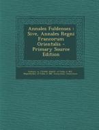 Annales Fuldenses: Sive, Annales Regni Francorum Orientalis - Primary Source Edition di Einhard Ca 770-840 edito da Nabu Press