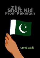 The Short Kid From Pakistan di Ureed Zaidi, Aiden Branss edito da Lulu.com