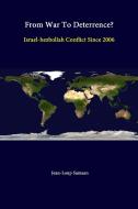 From War To Deterrence? Israel-Hezbollah Conflict Since 2006 di Jean-Loup Samaan, Strategic Studies Institute, U. S. Army War College edito da Lulu.com