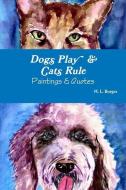 DOGS PLAY & CATS RULE di M. L. Borges edito da LULU PR