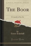 The Boor di Anton Tchekoff edito da Forgotten Books