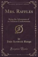 Mrs. Raffles di John Kendrick Bangs edito da Forgotten Books