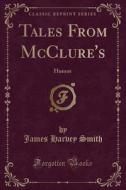 Tales From Mcclure's di James Harvey Smith edito da Forgotten Books