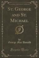 St. George And St. Michael, Vol. 1 Of 3 (classic Reprint) di George Mac Donald edito da Forgotten Books