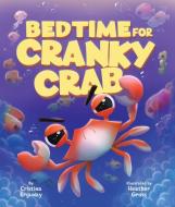 Bedtime For Cranky Crab di Cristina Ergunay edito da Scholastic Inc.