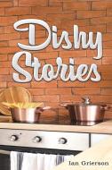 Dishy Stories di Ian Grierson edito da AUSTIN MACAULEY
