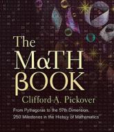 The Math Book: From Pythagoras to the 57th Dimension, 250 Milestones in the History of Mathematics di Clifford A. Pickover edito da Sterling