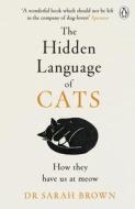 The Hidden Language Of Cats di Dr Sarah Brown edito da Penguin Books Ltd