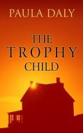 TROPHY CHILD -LP di Paula Daly edito da THORNDIKE PR