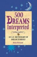 500 Dreams Interpreted di Helen Bertrand edito da Westside