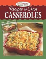 Recipes to Share Casseroles edito da Publications International