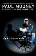 Black Is the New White di Paul Mooney edito da Gallery Books