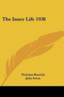 The Inner Life 1938 di Nicholas Roerich, Julia Seton edito da Kessinger Publishing Co
