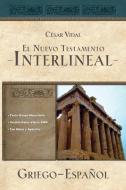 El Nuevo Testamento Interlineal Griego-Español di Cesar Vidal edito da GRUPO NELSON