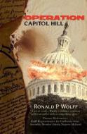 Operation Capitol Hill di Ronald P. Wolff edito da Booksurge Publishing