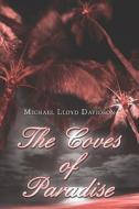 The Coves Of Paradise di Michael Davidson, Lloyd edito da Publishamerica