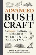Advanced Bushcraft di Dave Canterbury edito da Adams Media Corporation