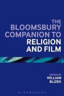 The Bloomsbury Companion to Religion and Film edito da CONTINNUUM 3PL