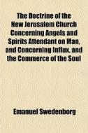 The Doctrine Of The New Jerusalem Church di Emanuel Swedenborg edito da General Books