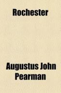 Rochester di Augustus John Pearman edito da General Books Llc