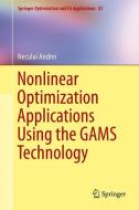 Nonlinear Optimization Applications Using the GAMS Technology di Neculai Andrei edito da Springer-Verlag GmbH