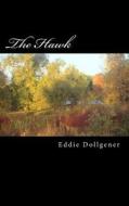 The Hawk di MR Eddie C. Dollgener Jr edito da Createspace
