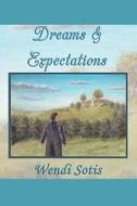 Dreams and Expectations di Wendi Sotis edito da Createspace