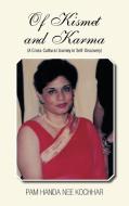 Of Kismet and Karma: A Cross-Cultural Journey in Self-Discovery di Pam Handa Nee Kochhar edito da AUTHORHOUSE