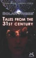 Solar Tribes: Tales from the 31st Century - Volume 1 di Avon Drake, Serenity Steele edito da Createspace