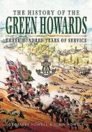 History of the Green Howards di Geoffrey Powell, John S. W. Powell edito da Pen & Sword Books Ltd