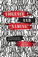 Violence and Naming di David E. Johnson edito da University of Texas Press