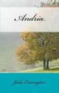 Andria di Julia Audrina Carrington edito da Createspace