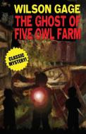 The Ghost of Five Owl Farm di Wilson Gage, Mary Q. Steele edito da Wildside Press