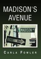 Madison's Avenue di Carla Fowler edito da Xlibris